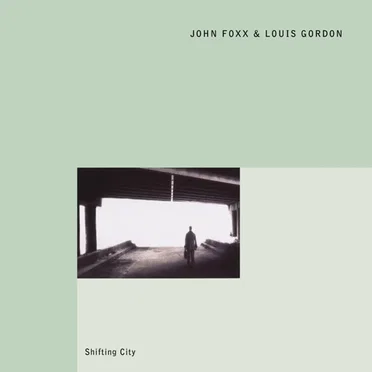 Shifting City by John Foxx & Louis Gordon - album cover