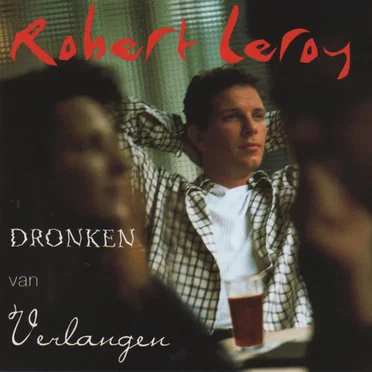 Dronken van verlangen by Robert Leroy - album cover