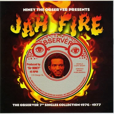 Niney the Observer Presents Jah Fire: The Observer 7″ Singles Collection 1976–1977 by Various Artists - album cover