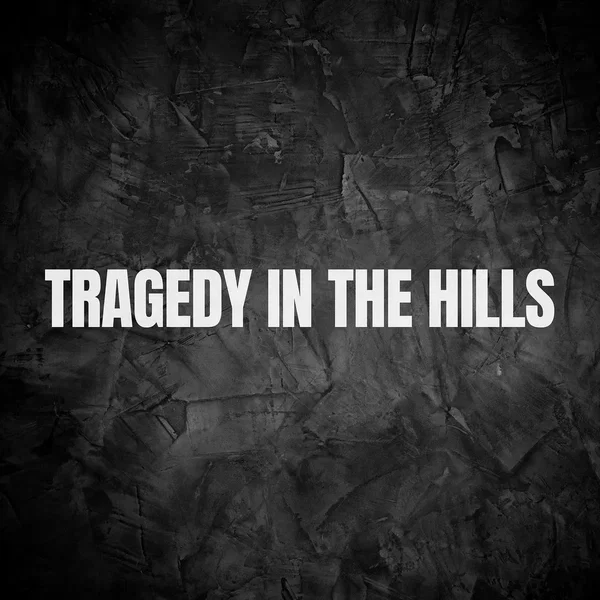 Tragedy in the Hills