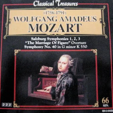 Classical Treasures: Salzburg Symphonies 1, 2, 3 / “The Marriage of Figaro” Overture / Symphony no. 40 in G minor K 550