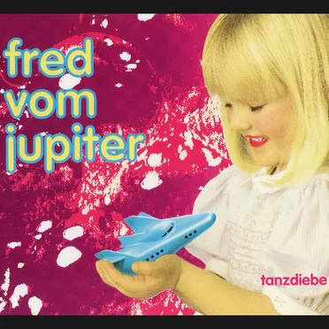 Fred Vom Jupiter by Tanzdiebe - album cover