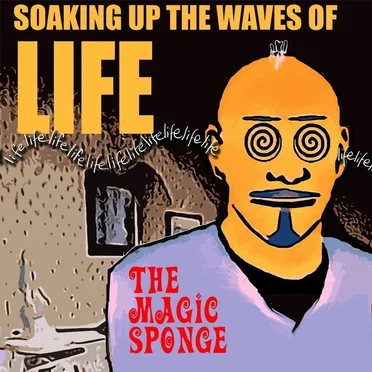 Soaking Up the Waves of Life by The Magic Sponge - album cover