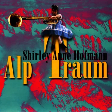 Alp Traum by Shirley Anne Hofmann - album cover