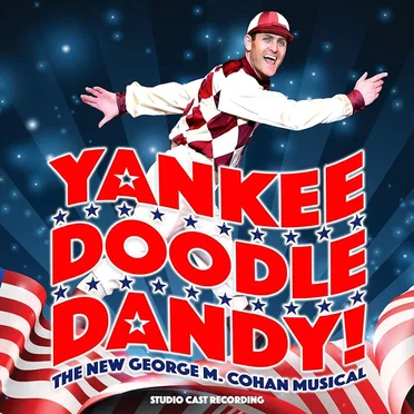 Yankee Doodle Dandy!: The New George M. Cohan Musical (Studio Cast Recording) by Various Artists - album cover