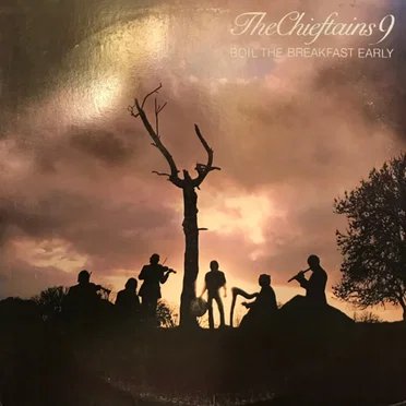 The Chieftains 9: Boil the Breakfast Early
