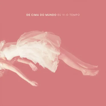 De Cima do Mundo Eu Vi o Tempo by A Banda Mais Bonita da Cidade - album cover