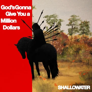 God’s Gonna Give You a Million Dollars by Shallowater - album cover