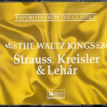 Favorites from the Classics: The Waltz Kings: Strauss, Kreisler & Lehár