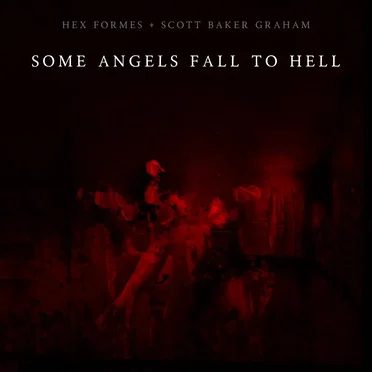 Some Angels Fall to Hell by Hex Formes - album cover