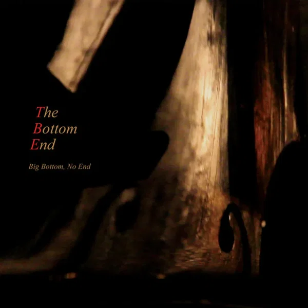 The Bottom End - Big Bottom, No End