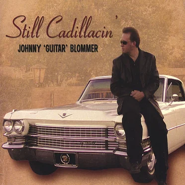 Still Cadillacin' by Johnny "Guitar" Blommer - album cover