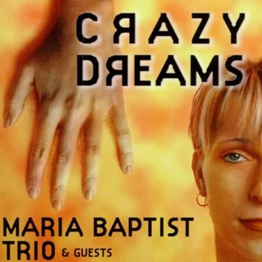 Crazy Dreams by Maria Baptist Trio & Guests - album cover