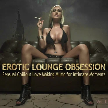 Erotic Lounge Obsession (Best of Sensual Chillout Love Making Music) by Various Artists - album cover