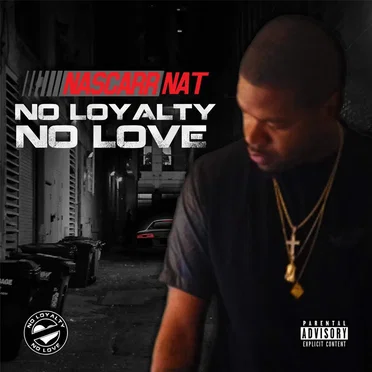 No Loyalty No Love by Nascarr Nat - album cover