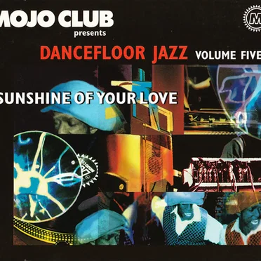Mojo Club Presents: Dancefloor Jazz, Volume 5: Sunshine of Your Love by Various Artists - album cover