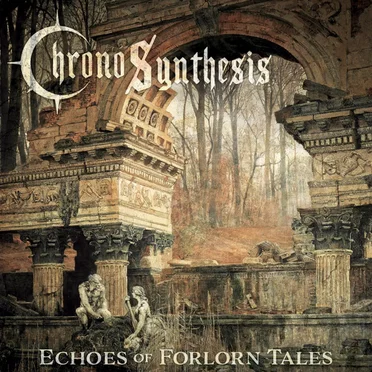 Echoes Of Forlorn Tales by Chronosynthesis - album cover