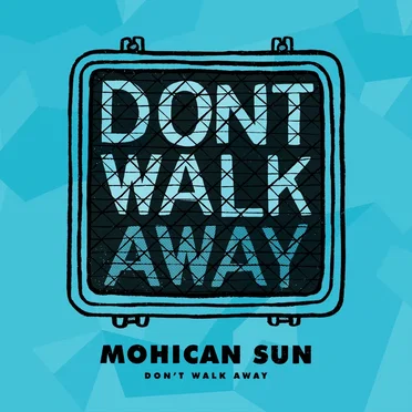 Don’t Walk Away by Mohican Sun - album cover