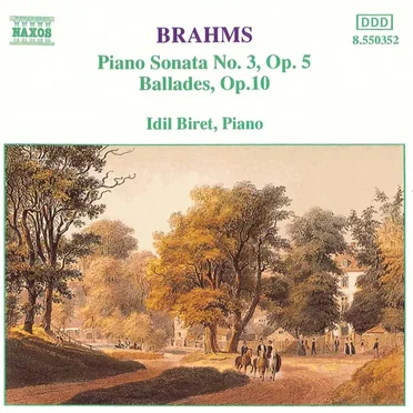 Piano Sonata no. 3, op. 5 / Ballades, op. 10