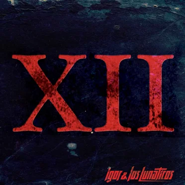 XII by Igor & Los Lunaticos - album cover