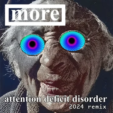Attention Deficit Disorder (2024 Remix) by More - album cover