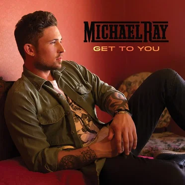 Get to You by Michael Ray - album cover