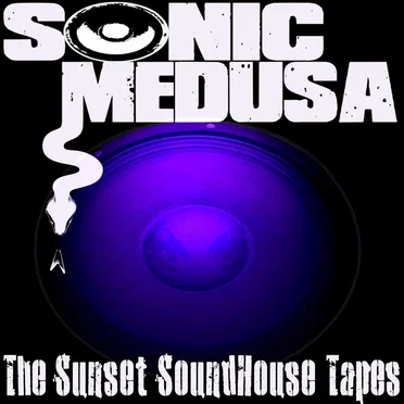 The Sunset Soundhouse Tapes by Sonic Medusa - album cover