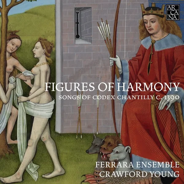Figures Of Harmony (Songs Of Codex Chantilly C. 1390)