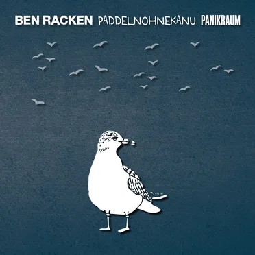 ben rackeN / pADDELNoHNEkANU / Panikraum