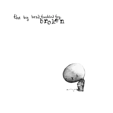 Broken by The Big Head Troubled Boy - album cover