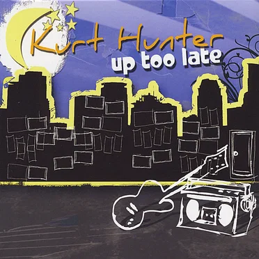 Up Too Late by Kurt Hunter - album cover