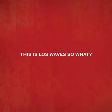 This Is Los Waves So What? by Los Waves - album cover