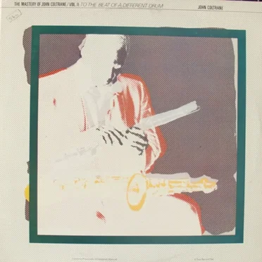 The Mastery of John Coltrane, Vol. II: To the Beat of a Different Drum