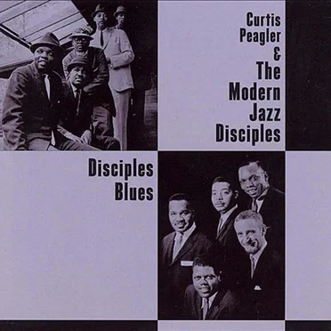 Disciples Blues by Curtis Peagler & The Modern Jazz Disciples - album cover