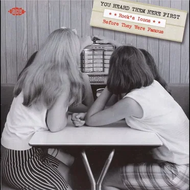 You Heard Them Here First: Rock’s Icons Before They Were Famous by Various Artists - album cover