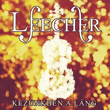 Kezünkben a láng by Leecher - album cover
