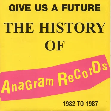 Give Us a Future: The History of Anagram Records 1982-1987 by Various Artists - album cover