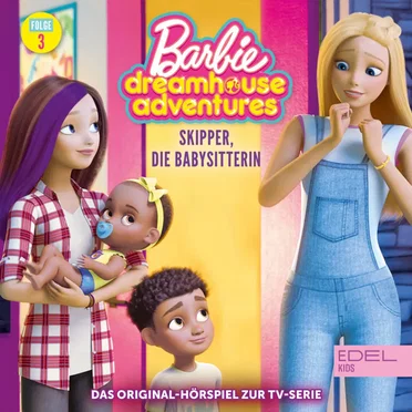 Barbie Dreamhouse Adventures: Folge 3: Skipper, die Babysitterin / DJ Daisy - Das Original-Hörspiel zur TV-Serie by Barbie - album cover