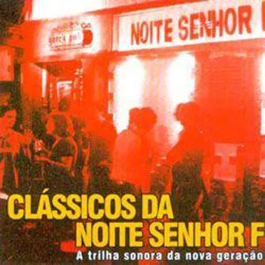 Clássicos da Noite Senhor F - A Trilha Sonora da Nova Geração by Various Artists - album cover