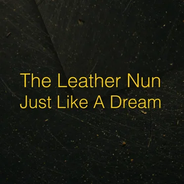 Just Like a Dream by The Leather Nun - album cover