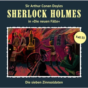 Sherlock Holmes: Die neuen Fälle - Fall 53: Die sieben Zinnsoldaten by Sir Arthur Conan Doyle - album cover