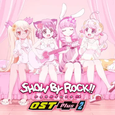 TVアニメ『SHOW BY ROCK!!』OST Plus 2 by Various Artists - album cover