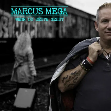 Wenn du heute gehst by Marcus Mega - album cover