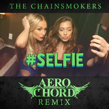#SELFIE (Aero Chord remix)