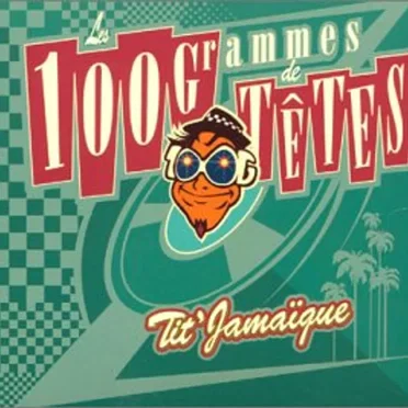Tit'Jamaique by Les 100 Grammes de Têtes - album cover