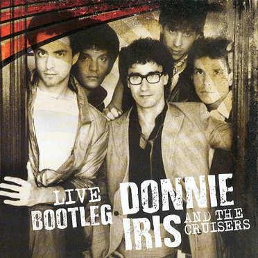 Live Bootleg by Donnie Iris and the Cruisers - album cover