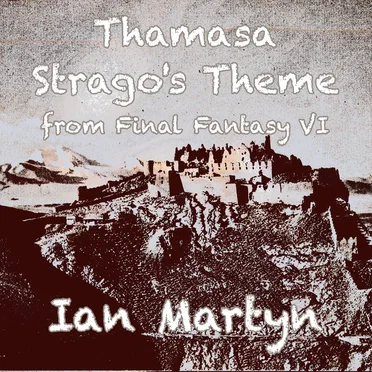 Thamasa - Strago’s Theme (From Final Fantasy VI) [Almost Acoustic Melodic, Glockenspiel, Irish Bouzouki, and Bass Arrangement]