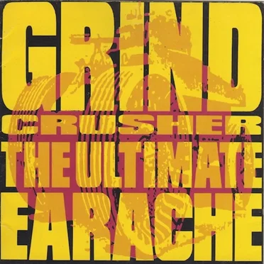 Grindcrusher 2: The Ultimate Earache by Various Artists - album cover
