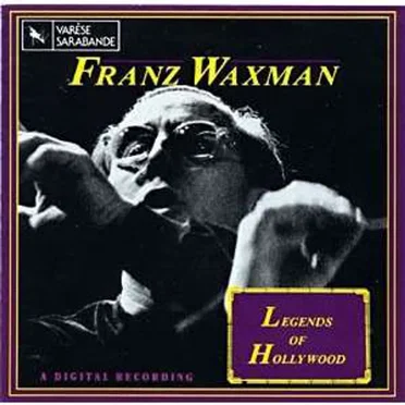 Legends of Hollywood: Franz Waxman, Volume 1
