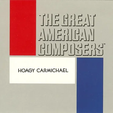 The Great American Composers: Hoagy Carmichael by Various Artists - album cover
